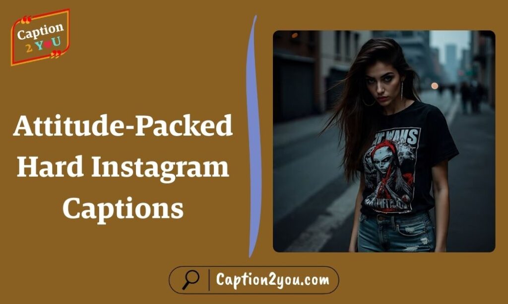 Attitude-Packed Hard Instagram Captions