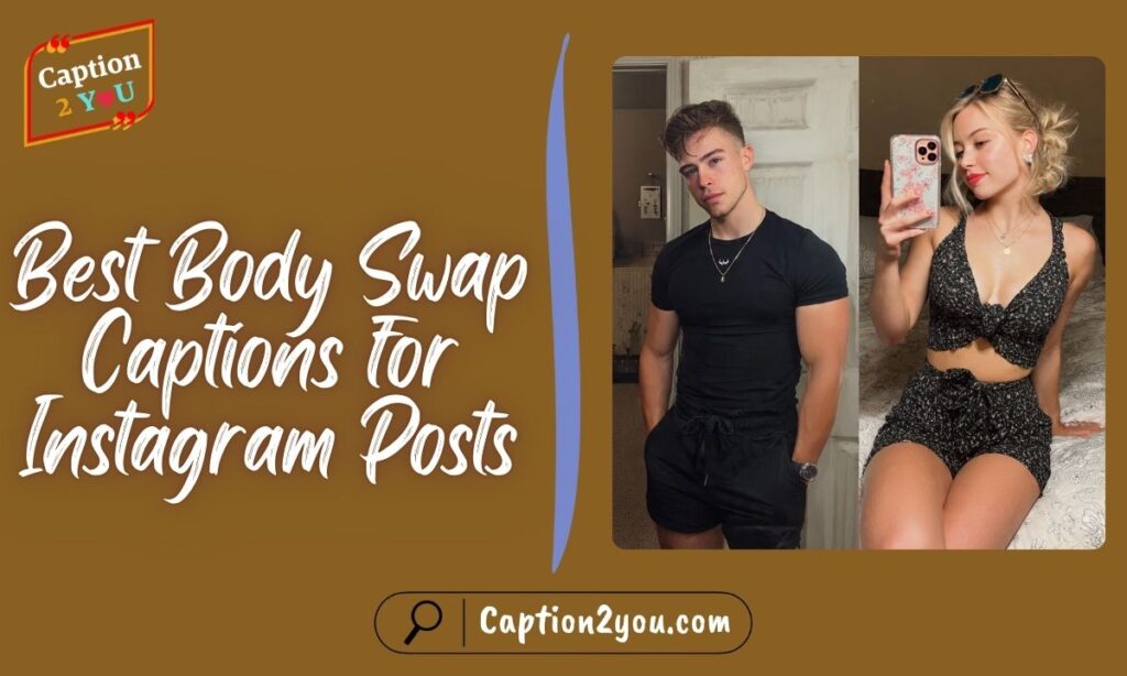Best Body Swap Captions for Instagram Posts