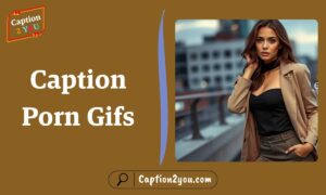 270 + Top Caption Porn Gifs You Need to See