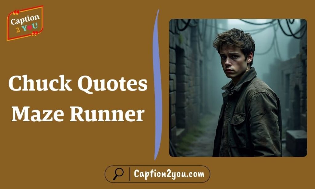 Chuck Quotes Maze Runner