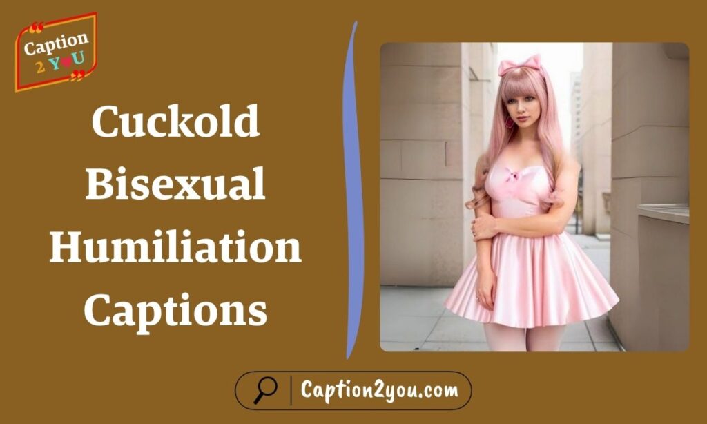 Cuckold Bisexual Humiliation Captions
