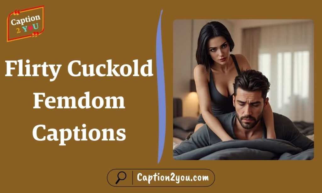 Flirty Cuckold Femdom Captions