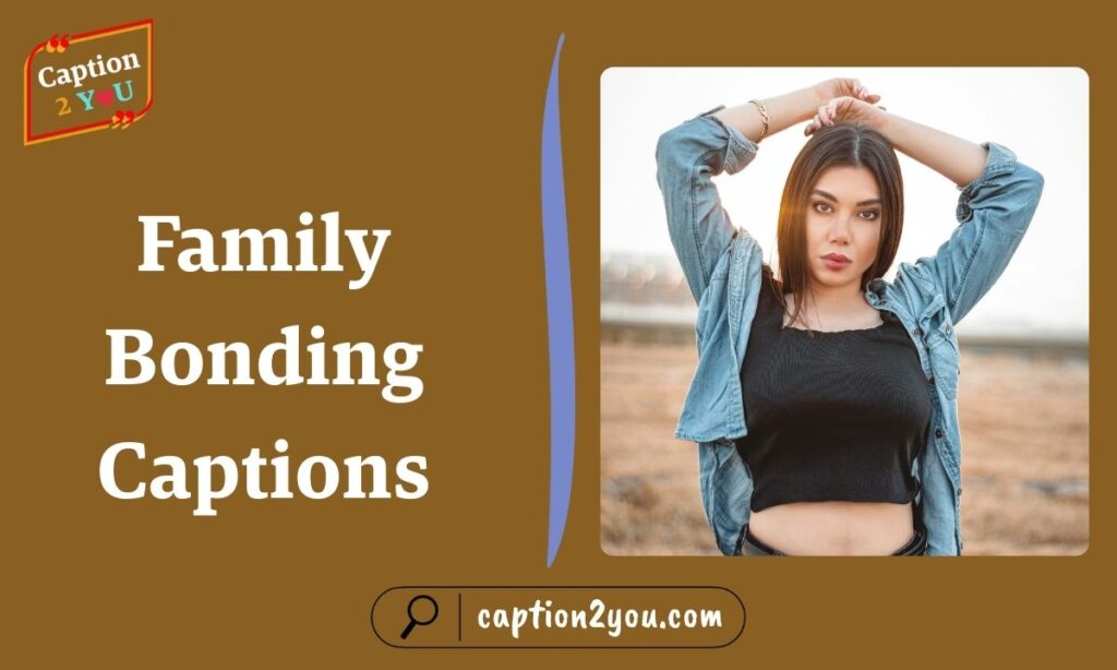 Family Bonding Captions