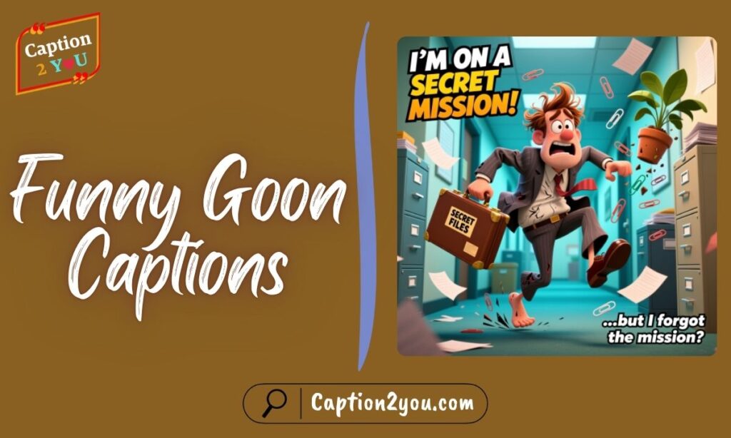 Funny Goon Captions