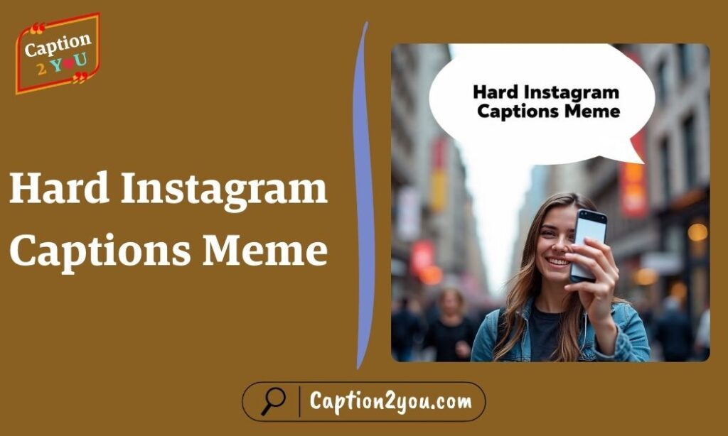 Hard Instagram Captions Meme