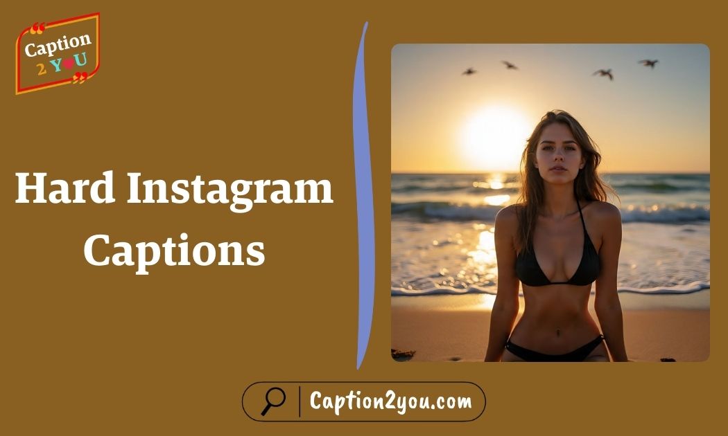 Hard Instagram Captions