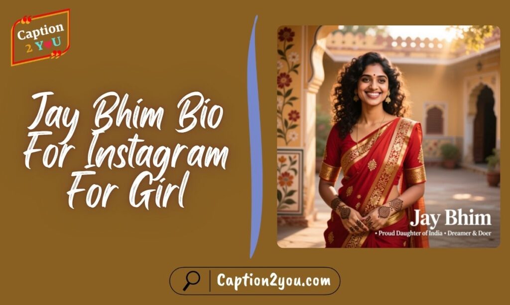 Jay Bhim Bio For Instagram For Girl