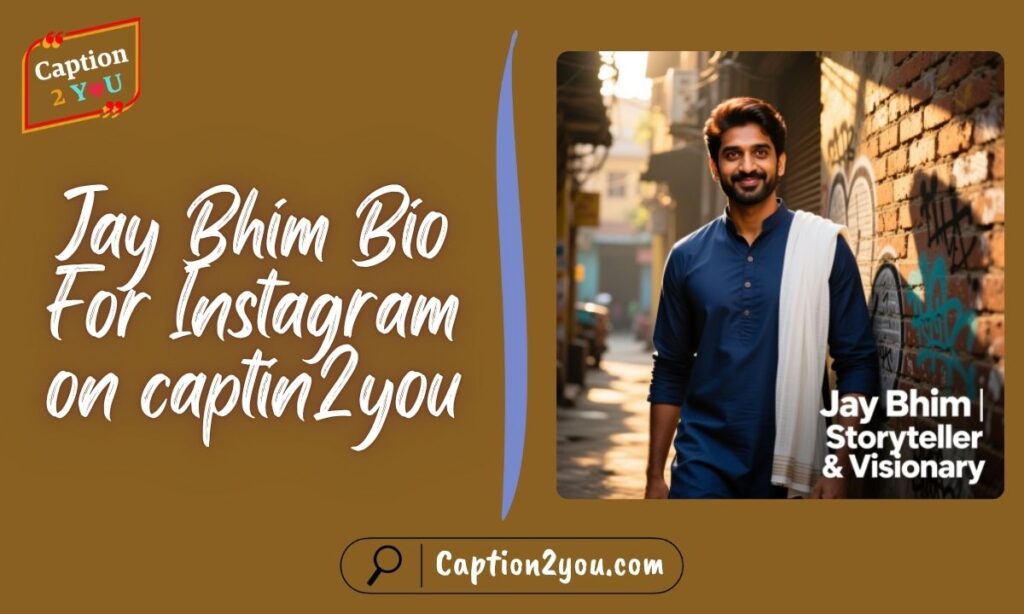 Jay Bhim Bio For Instagram on captin2you