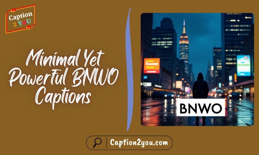 Minimal Yet Powerful BNWO Captions