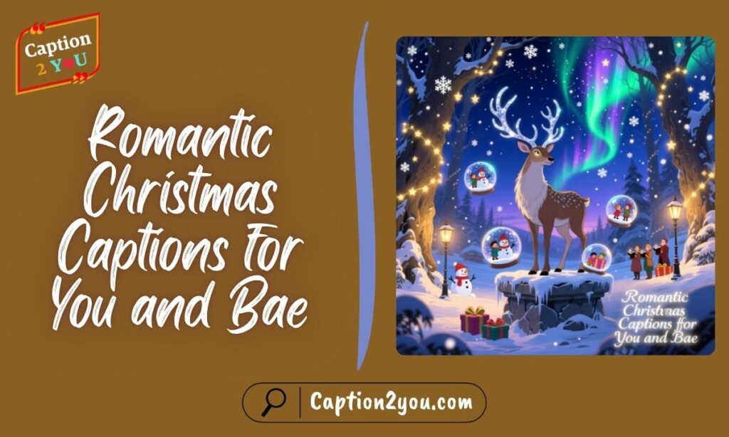 Romantic Christmas Captions for You and Bae