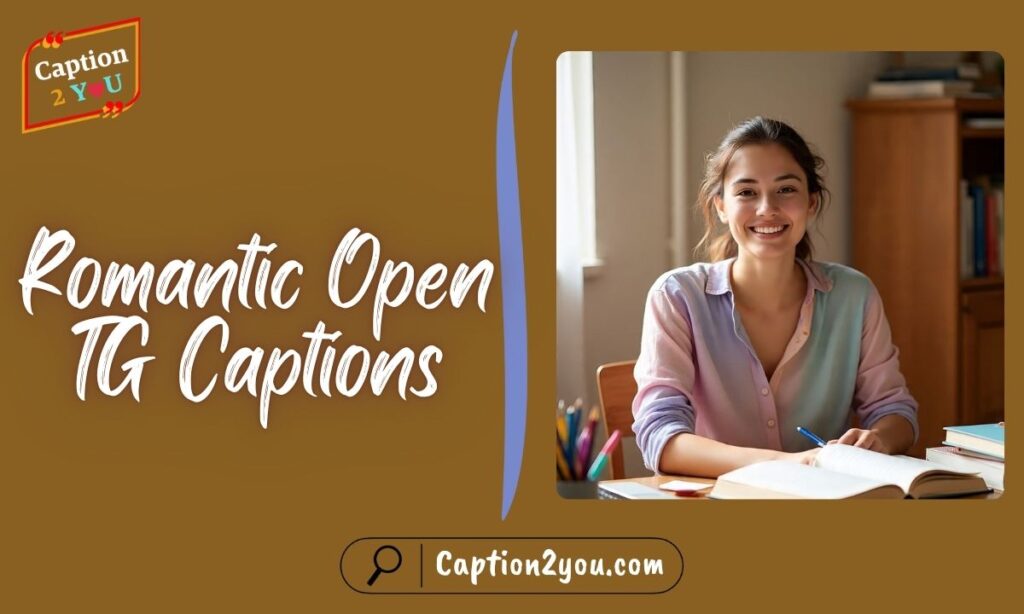 Romantic Open TG Captions