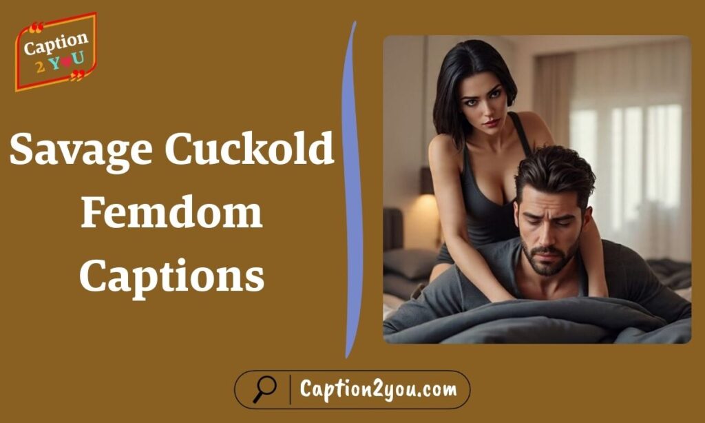 Savage Cuckold Femdom Captions