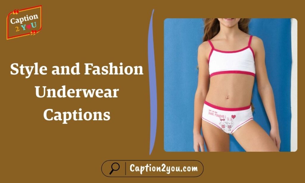 Style and Fashion Underwear Captions