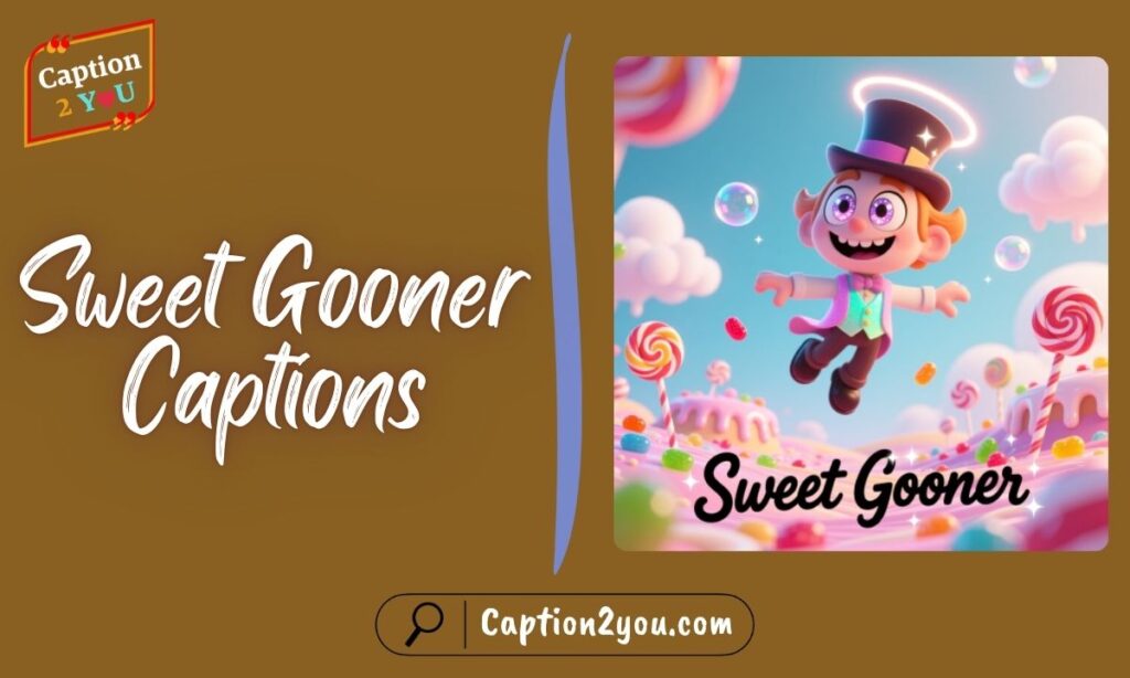 Sweet Gooner Captions