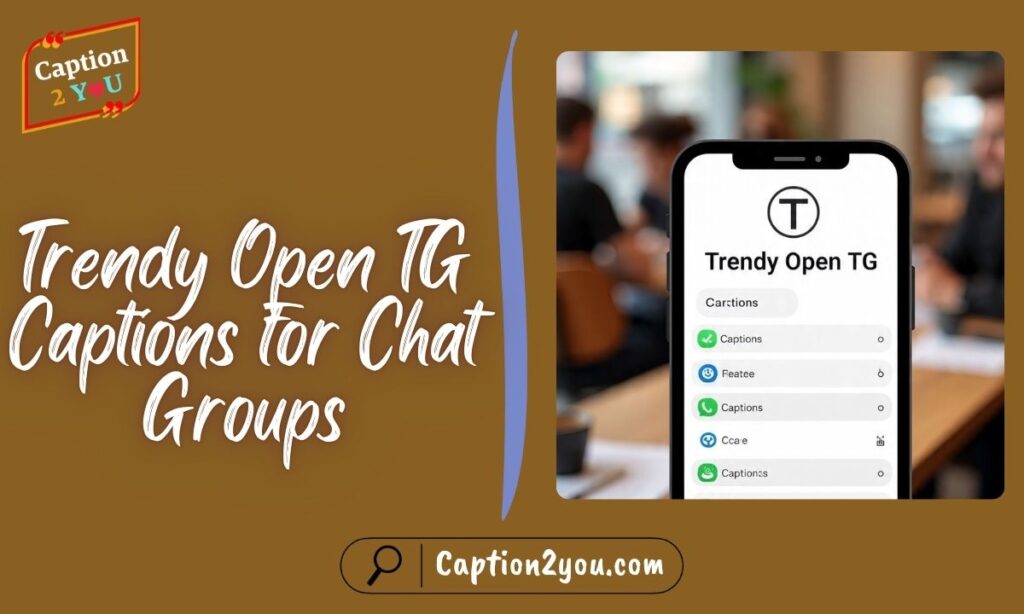 Trendy Open TG Captions for Chat Groups