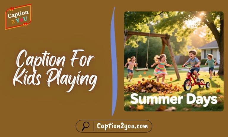 Caption For Kids Playing
