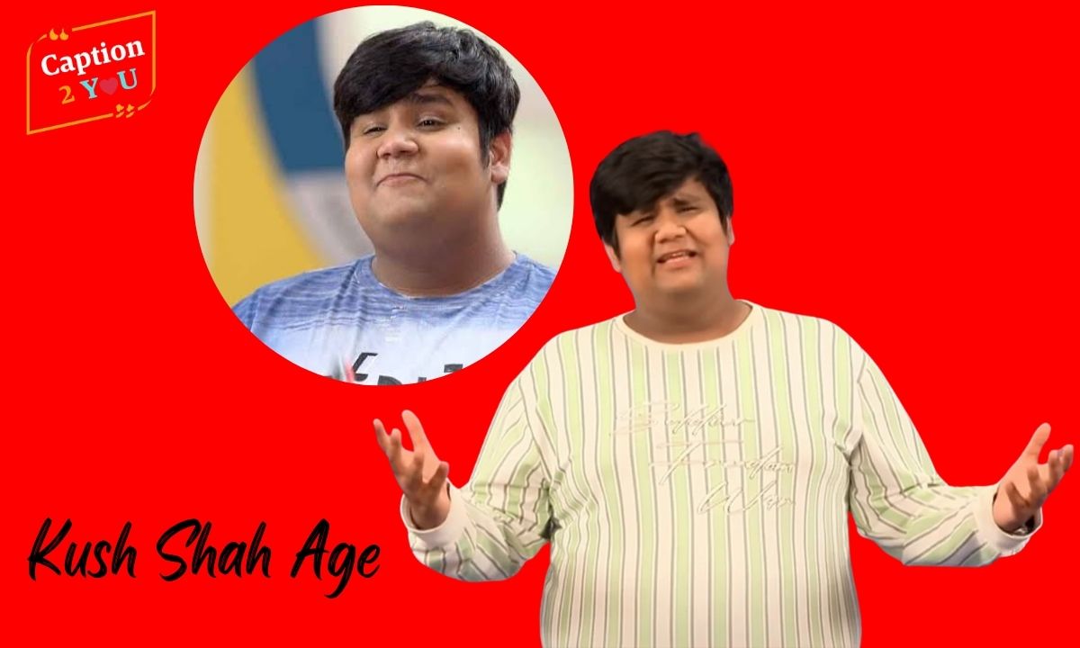 Kush Shah Age