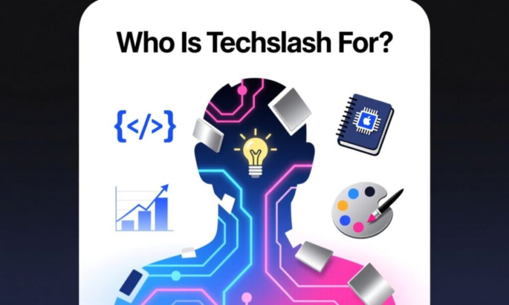 Who Is Techsslash For?
